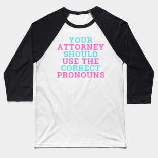 Attorney Should Use Correct Pronouns - Trans Pride 2 Baseball T-Shirt